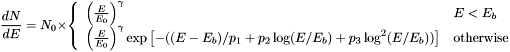 \[ \newcommand{\pfrac}[2]{\left(\frac{#1}{#2}\right)} \frac{dN}{dE} = N_0 \times \left\{\begin{array}{ll} \pfrac{E}{E_0}^\gamma & \mbox{$E < E_b$}\\ \pfrac{E}{E_0}^\gamma \exp\left[ - ( (E - E_b)/p_1 + p_2\log(E/E_b) + p_3\log^2(E/E_b) ) \right] & \mbox{otherwise} \end{array}\right. \]